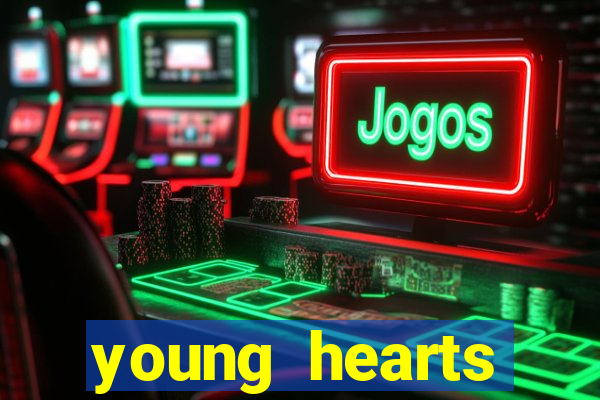 young hearts assistir online